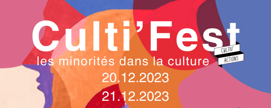 sur un fond rouge, orange, violet et rose est écrit "Culti'fest" avec le logo de l'association cultiv'actions en sous titre "les minorités dans la culture" 20.12.2023 21.12.2023